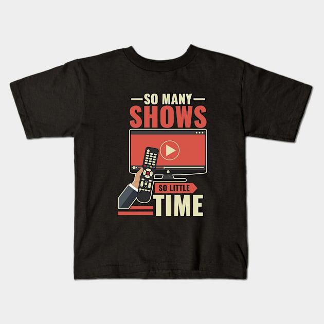 So Many Shows So Little Time - Funny Lockdown Graphics Kids T-Shirt by SiGo